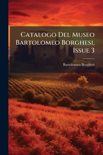 Catalogo Del Museo Bartolomeo Borghesi, Issue 3  by Bartolomeo Borghesi at Abbey's Bookshop, 