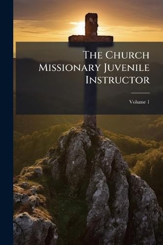 The Church Missionary Juvenile Instructor  at Abbey's Bookshop, 