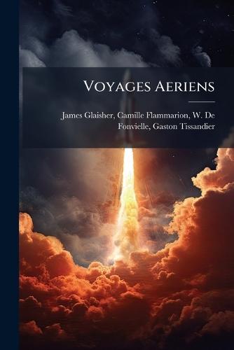 Voyages Aeriens  by Camille Flammarion W James Glaisher at Abbey's Bookshop, 