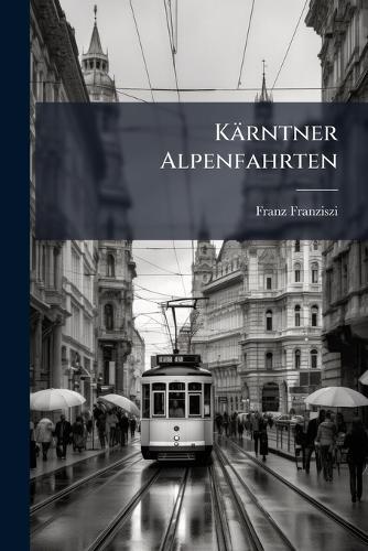 Kärntner Alpenfahrten  by Franz Franziszi at Abbey's Bookshop, 