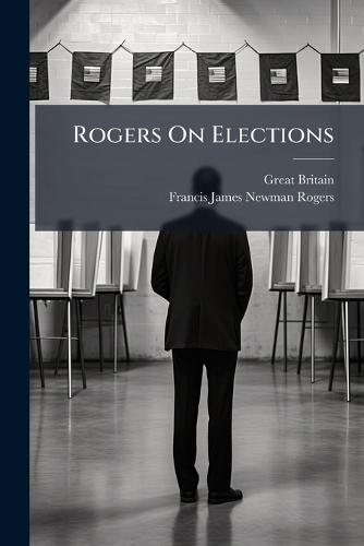 Rogers On Elections  by Great Britain at Abbey's Bookshop, 