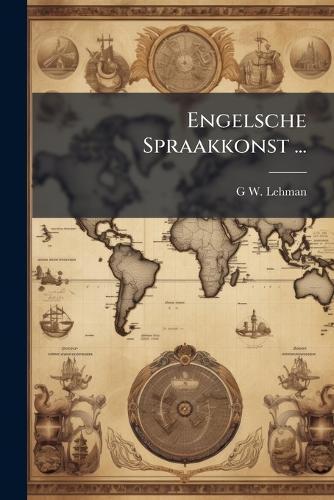 Engelsche Spraakkonst ...  by G W Lehman at Abbey's Bookshop, 