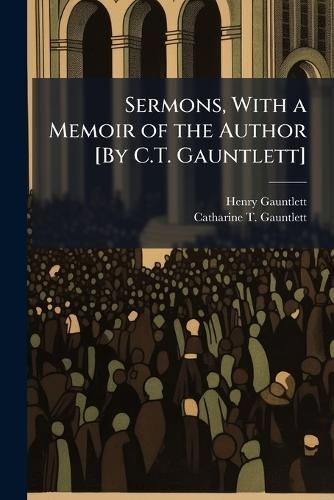 Sermons, With a Memoir of the Author [By C.T. Gauntlett]  by Henry Gauntlett at Abbey's Bookshop, 