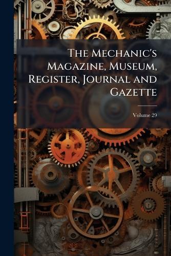 The Mechanic's Magazine, Museum, Register, Journal and Gazette  at Abbey's Bookshop, 