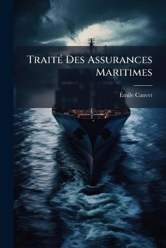 TraitÃ(c) Des Assurances Maritimes  by Ã&#137;mile Cauvet at Abbey's Bookshop, 