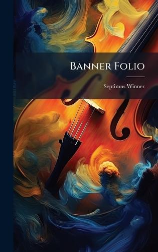 Banner Folio  by Septimus Winner at Abbey's Bookshop, 