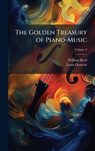 The Golden Treasury of Piano-Music  by William Byrd at Abbey's Bookshop, 