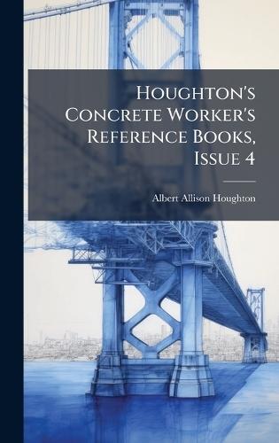 Houghton's Concrete Worker's Reference Books, Issue 4  by Albert Allison Houghton at Abbey's Bookshop, 