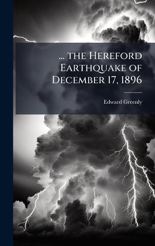 ... the Hereford Earthquake of December 17, 1896  by Edward Greenly at Abbey's Bookshop, 