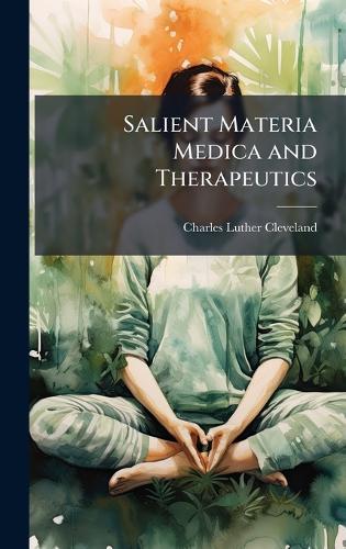 Salient Materia Medica and Therapeutics  by Charles Luther Cleveland at Abbey's Bookshop, 