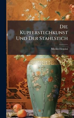 Die Kupferstechkunst Und Der Stahlstich  by Moritz Henrici at Abbey's Bookshop, 