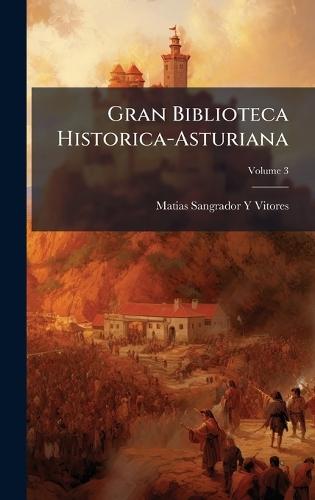 Gran Biblioteca Historica-Asturiana  by Matias Sangrador y Vitores at Abbey's Bookshop, 