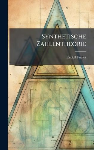 Synthetische Zahlentheorie  by Rudolf Fueter at Abbey's Bookshop, 