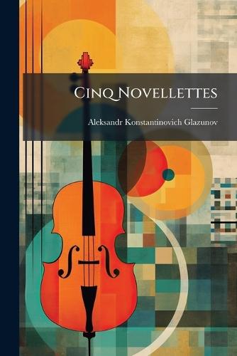 Cinq Novellettes  by Aleksandr Konstantinovich Glazunov at Abbey's Bookshop, 