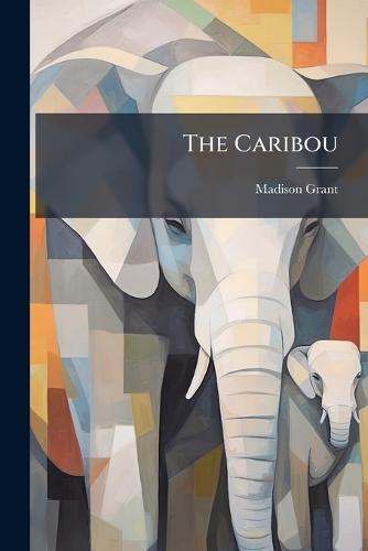 The Caribou  by Madison Grant at Abbey's Bookshop, 
