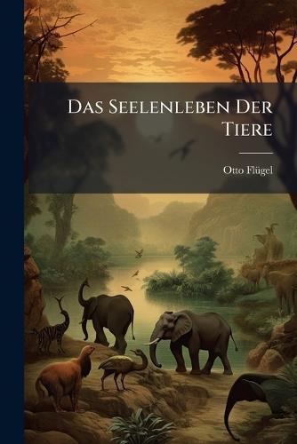 Das Seelenleben Der Tiere  by Otto Flã1/4gel at Abbey's Bookshop, 