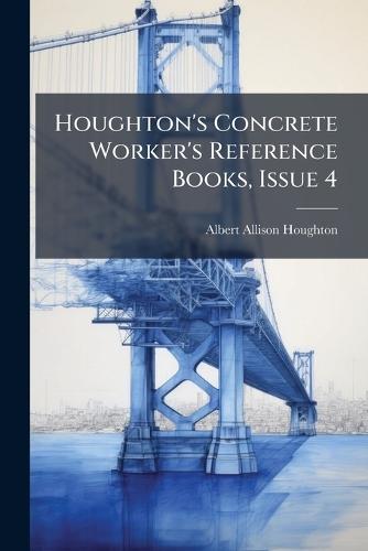 Houghton's Concrete Worker's Reference Books, Issue 4  by Albert Allison Houghton at Abbey's Bookshop, 