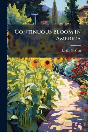 Continuous Bloom in America  by Louise Shelton at Abbey's Bookshop, 