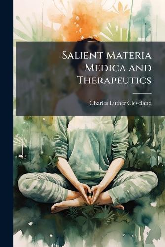 Salient Materia Medica and Therapeutics  by Charles Luther Cleveland at Abbey's Bookshop, 