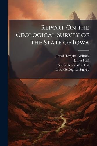 Report On the Geological Survey of the State of Iowa  by Josiah Dwight Whitney at Abbey's Bookshop, 