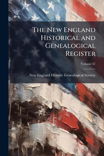 The New England Historical and Genealogical Register  by New England Historic Genealogical Soc at Abbey's Bookshop, 