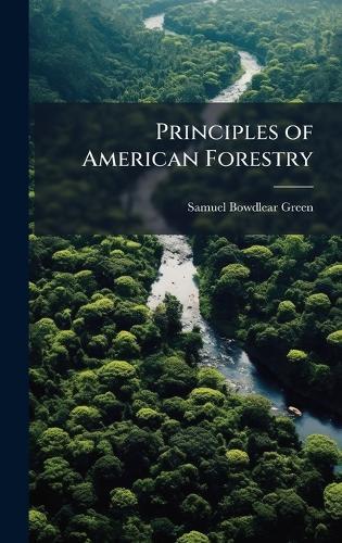 Principles of American Forestry  by Samuel Bowdlear Green at Abbey's Bookshop, 