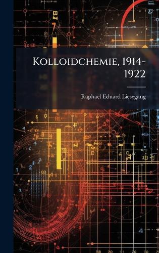 Kolloidchemie, 1914-1922  by Raphael Eduard Liesegang at Abbey's Bookshop, 