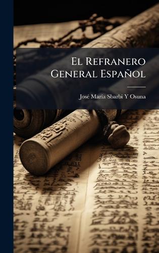 El Refranero General Español  by Josã(c) Marã-A Sbarbi Y Osuna at Abbey's Bookshop, 