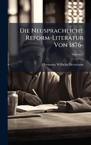 Die Neusprachliche Reform-Literatur Von 1876-  by Hermann Wilhelm Breymann at Abbey's Bookshop, 