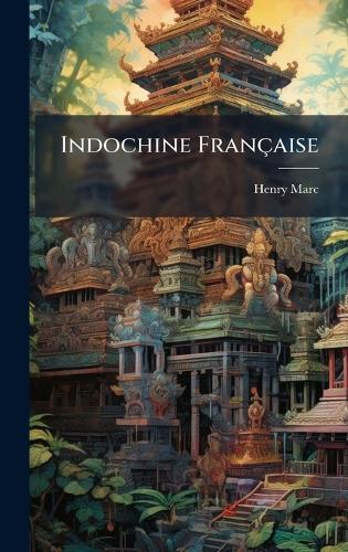 Indochine Française  by Henry Marc at Abbey's Bookshop, 