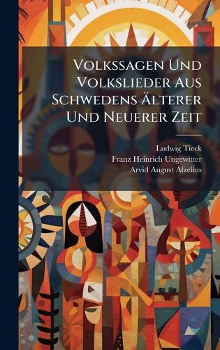 Volkssagen Und Volkslieder Aus Schwedens Ã&#132;lterer Und Neuerer Zeit  by Ludwig Tieck at Abbey's Bookshop, 