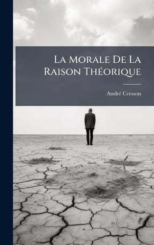 La Morale De La Raison ThÃ(c)orique  by Andrã(c) Cresson at Abbey's Bookshop, 