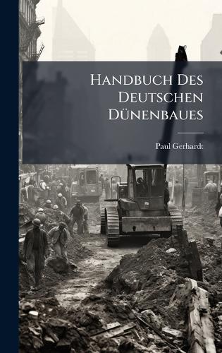 Handbuch Des Deutschen DÃ1/4nenbaues  by Paul Gerhardt at Abbey's Bookshop, 