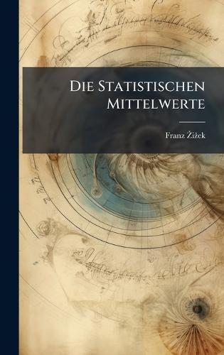 Die Statistischen Mittelwerte  by Franz Å1/2iå3/4ek at Abbey's Bookshop, 