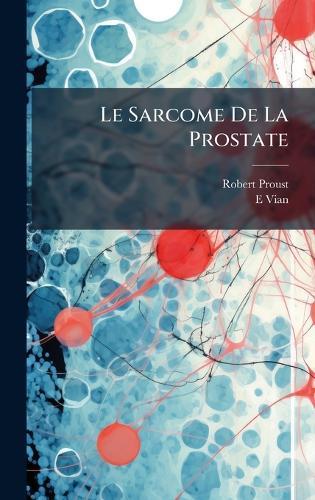 Le Sarcome De La Prostate  by Robert Proust at Abbey's Bookshop, 