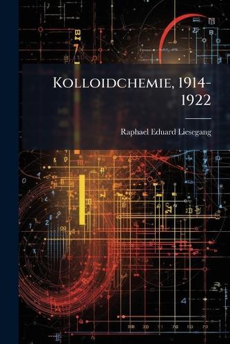 Kolloidchemie, 1914-1922  by Raphael Eduard Liesegang at Abbey's Bookshop, 