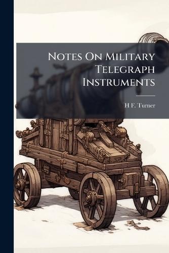 Notes On Military Telegraph Instruments  by H F Turner at Abbey's Bookshop, 