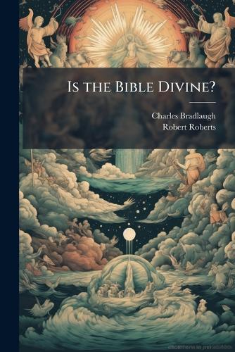 Is the Bible Divine?  by Charles Bradlaugh at Abbey's Bookshop, 