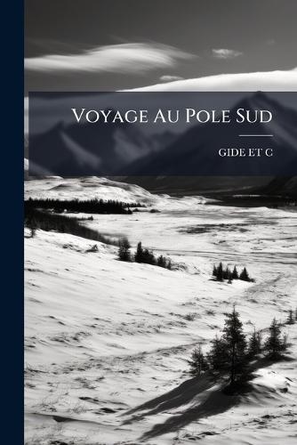 Voyage Au Pole Sud  by Gide Et C at Abbey's Bookshop, 
