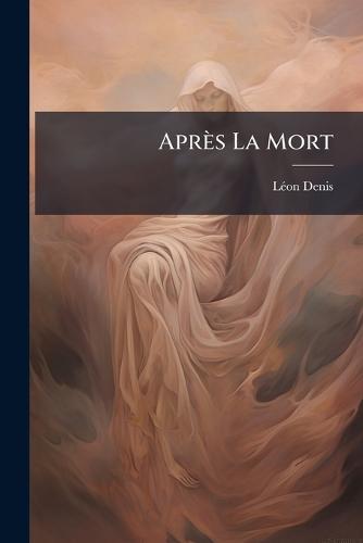 Après La Mort  by Lã(c)on Denis at Abbey's Bookshop, 