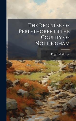 The Register of Perlethorpe in the County of Nottingham  by Eng Perlethrope at Abbey's Bookshop, 