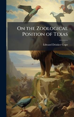 On the Zoological Position of Texas  by Edward Drinker Cope at Abbey's Bookshop, 