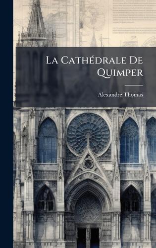 La CathÃ(c)drale De Quimper  by Alexandre Thomas at Abbey's Bookshop, 