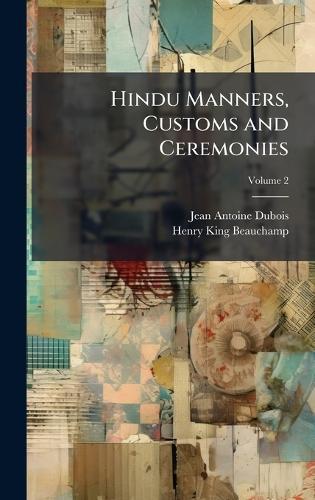 Hindu Manners, Customs and Ceremonies  by Jean Antoine DuBois at Abbey's Bookshop, 