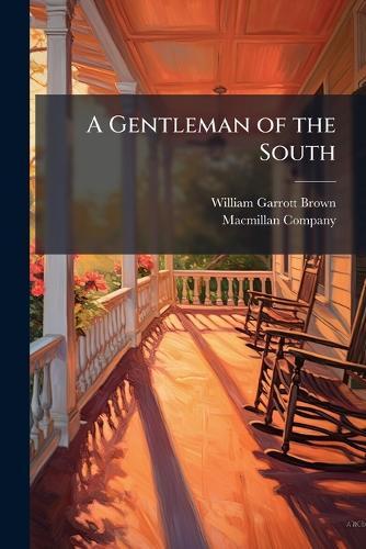 A Gentleman of the South  by William Garrott Brown at Abbey's Bookshop, 