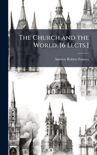The Church and the World. [6 Lects.]  by Andrew Robert Fausset at Abbey's Bookshop, 