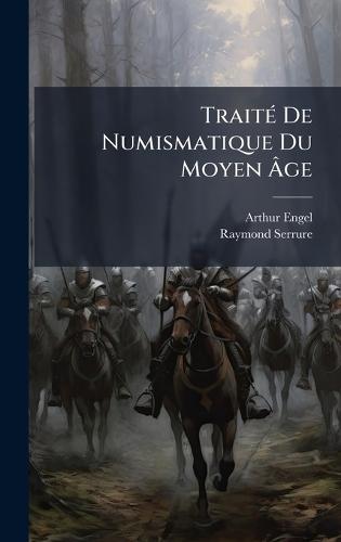 TraitÃ(c) De Numismatique Du Moyen Ã&#130;ge  by Arthur Engel at Abbey's Bookshop, 