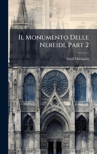 Il Monumento Delle Nereidi, Part 2  by Adolf Michaelis at Abbey's Bookshop, 