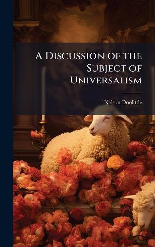 A Discussion of the Subject of Universalism  by Nelson Doolittle at Abbey's Bookshop, 