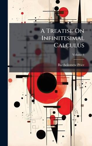 A Treatise On Infinitesimal Calculus  by Bartholomew Price at Abbey's Bookshop, 